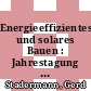 Energieeffizientes und solares Bauen : Jahrestagung des ForschungsVerbunds ErneuerbareEnergien, 29.-30. September 2008 in Berlin /