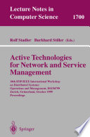 Active Technologies for Network and Service Management [E-Book] : 10th IFIP/IEEE International Workshop on Distributed Systems: Operations and Management, DSOM’99 Zurich, Switzerland, October 11–13, 1999 Proceedings /