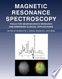 Magnetic resonance spectroscopy : tools for neuroscience research and emerging clinical applications [E-Book] /