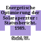 Energetische Optimierung der Solaraperztur : Statusbericht. 1989.