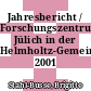Jahresbericht / Forschungszentrum Jülich in der Helmholtz-Gemeinschaft. 2001 /