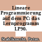 Lineare Programmierung auf dem PC: das Lernprogramm LP90.