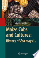 Maize Cobs and Cultures: History of Zea mays L. [E-Book] /