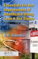Essentials for the improvement of healthcare using Lean & Six Sigma [E-Book] /
