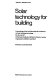 Solar technology for building vol 0001 : Sessions 0001 - 0004 : International conference on solar building technology 0001: proceedings vol 0001 : London, 25.07.77-29.07.77.