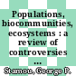 Populations, biocommunities, ecosystems : a review of controversies in ecological thinking [E-Book] /
