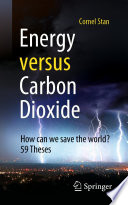 Energy versus Carbon Dioxide [E-Book] : How can we save the world? 59 Theses /