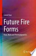 Future Fire Forms [E-Book] : Heat, Work and Thermodynamics /