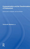 Computerization and the transformation of employment : government, hospitals, and universities [E-Book] /