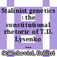 Stalinist genetics : the constitutional rhetoric of T.D. Lysenko [E-Book] /