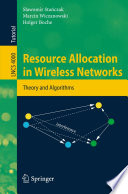 Resource Allocation in Wireless Networks [E-Book] / Theory and Algorithms