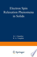 Electron Spin Relaxation Phenomena in Solids [E-Book] /