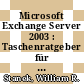 Microsoft Exchange Server 2003 : Taschenratgeber für Administratoren /