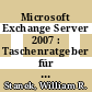 Microsoft Exchange Server 2007 : Taschenratgeber für Administratoren /