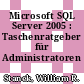 Microsoft SQL Server 2005 : Taschenratgeber für Administratoren /