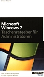 Microsoft Windows 7 - Taschenratgeber für Administratoren : [der praktische Begleiter für die tägliche Arbeit] /