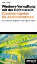 Windows-Verwaltung mit der Befehlszeile : Taschenratgeber für Administration /