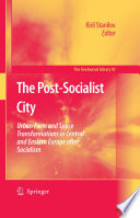 The Post-Socialist City [E-Book] : Urban Form and Space Transformations in Central and Eastern Europe after Socialism /
