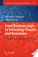 From Boolean Logic to Switching Circuits and Automata [E-Book] : Towards Modern Information Technology /