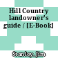 Hill Country landowner's guide / [E-Book]