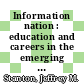 Information nation : education and careers in the emerging information professions [E-Book] /