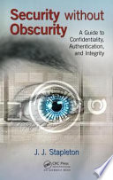 Security without obscurity : a guide to confidentiality, authentication, and integrity [E-Book] /