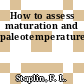 How to assess maturation and paleotemperatures.
