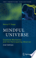Mindful Universe [E-Book] : Quantum Mechanics and the Participating Observer /