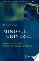 Mindful Universe [E-Book] : Quantum Mechanics and the Participating Observer /