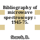 Bibliography of microwave spectroscopy : 1945-75.