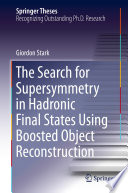 The Search for Supersymmetry in Hadronic Final States Using Boosted Object Reconstruction [E-Book] /