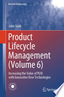 Product Lifecycle Management (Volume 6) [E-Book] : Increasing the Value of PLM with Innovative New Technologies /