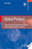 Global Product [E-Book] : Strategy, Product Lifecycle Management and the Billion Customer Question /