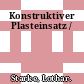 Konstruktiver Plasteinsatz /