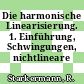 Die harmonische Linearisierung. 1. Einführung, Schwingungen, nichtlineare Regelkreisglieder.