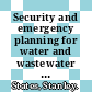 Security and emergency planning for water and wastewater utilities / [E-Book]
