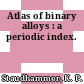 Atlas of binary alloys : a periodic index.