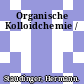 Organische Kolloidchemie /