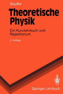 Theoretische Physik : Ein Kurzlehrbuch und Repetitorium.