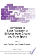 Advances in Solar Research at Eclipses from Ground and from Space [E-Book] : Proceedings of the NATO Advanced Study Institute on Advances in Solar Research at Eclipses from Ground and from Space Bucharest, Romania 9–20 August, 1999 /