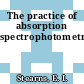 The practice of absorption spectrophotometry.