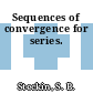 Sequences of convergence for series.