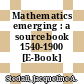 Mathematics emerging : a sourcebook 1540-1900 [E-Book] /