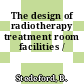 The design of radiotherapy treatment room facilities /