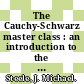 The Cauchy-Schwarz master class : an introduction to the art of mathematical inequalities [E-Book] /