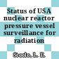 Status of USA nuclear reactor pressure vessel surveillance for radiation effects.