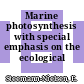 Marine photosynthesis with special emphasis on the ecological aspects.