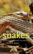 Secrets of snakes : the science beyond the myths [E-Book] /