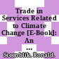 Trade in Services Related to Climate Change [E-Book]: An Exploratory Analysis /