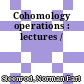 Cohomology operations : lectures /